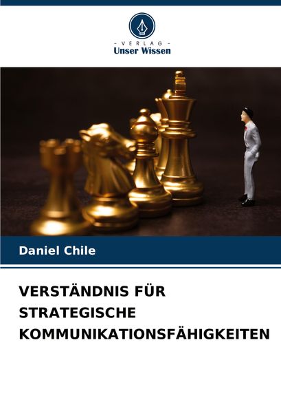 Verständnis für Strategische Kommunikationsfähigkeiten, Taschenbuch von Daniel Chile, Verlag Unser Wissen, 9786207869091