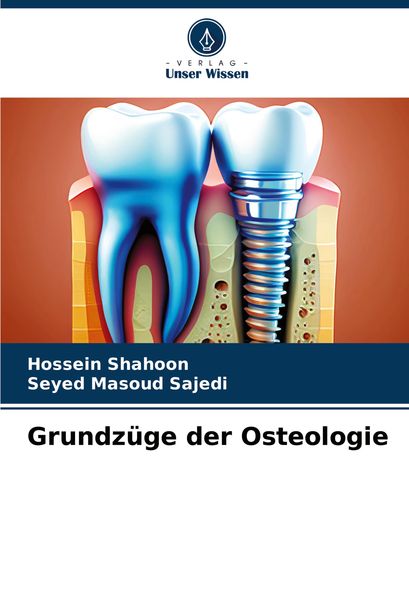 Grundzüge der Osteologie, Taschenbuch von Hossein Shahoon , Seyed Masoud Sajedi, Verlag Unser Wissen, 9786207869268