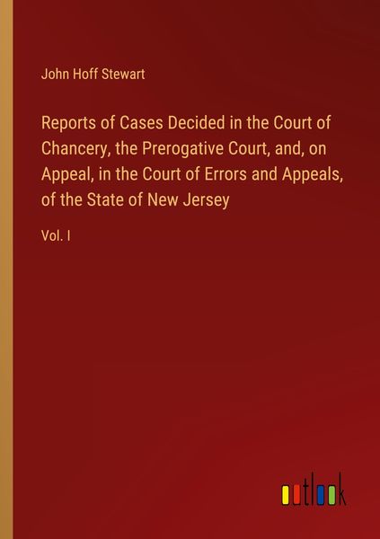 Produktbild: Reports of Cases Decided in the Court of Chancery, the Prerogative Court, and, on Appeal, in the Court of Errors and Appeals, of the State of New Jers