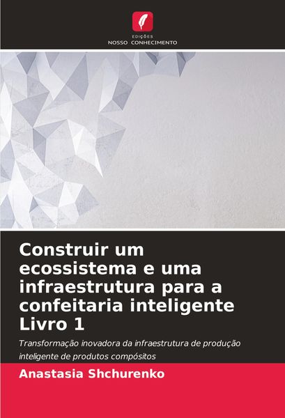 Produktbild: Construir um ecossistema e uma infraestrutura para a confeitaria inteligente Livro 1