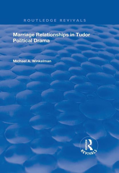 Produktbild: Marriage Relationships in Tudor Political Drama
