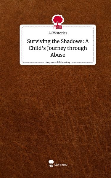 Produktbild: Surviving the Shadows: A Child's Journey through Abuse. Life is a Story - story.one