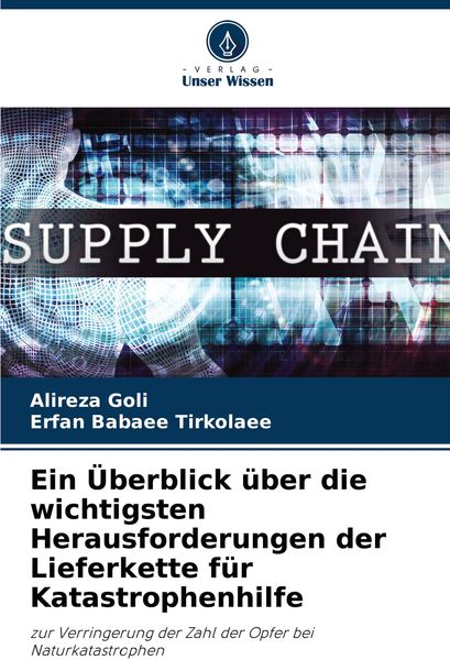 Ein Überblick über die wichtigsten Herausforderungen der Lieferkette für Katastrophenhilfe, Taschenbuch von Alireza Goli , Erfan Babaee Tirkolaee,