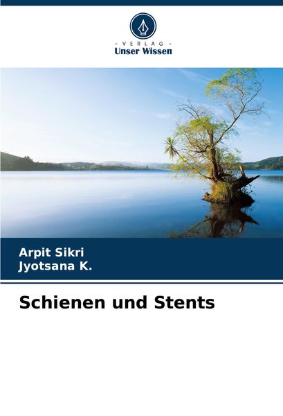Schienen und Stents, Taschenbuch von Arpit Sikri , Jyotsana K., Verlag Unser Wissen, 9786207877157
