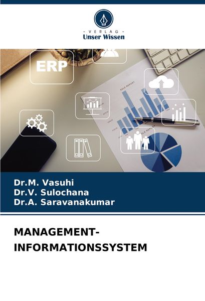 Management-Informationssystem, Taschenbuch von M. Vasuhi , V. Sulochana , A. Saravanakumar, Verlag Unser Wissen, 9786207878642