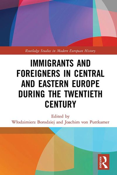 Produktbild: Immigrants and Foreigners in Central and Eastern Europe during the Twentieth Century