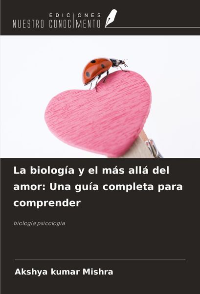 Produktbild: La biolog&iacute;a y el m&aacute;s all&aacute; del amor: Una gu&iacute;a completa para comprender