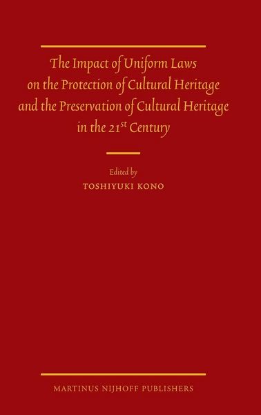 Produktbild: The Impact of Uniform Laws on the Protection of Cultural Heritage and the Preservation of Cultural Heritage in the 21st Century