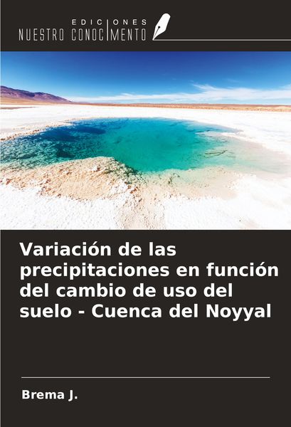 Produktbild: Variaci&oacute;n de las precipitaciones en funci&oacute;n del cambio de uso del suelo - Cuenca del Noyyal