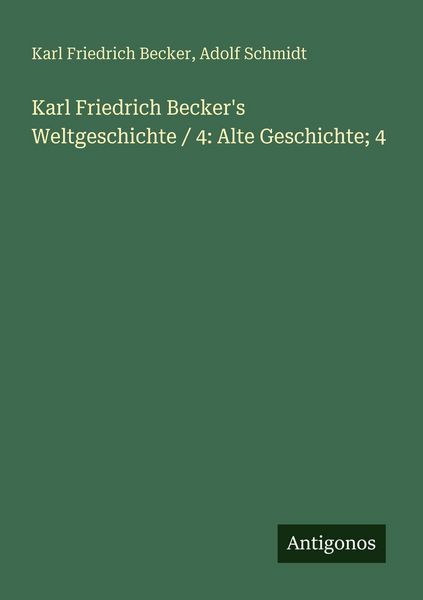 Produktbild: Karl Friedrich Becker's Weltgeschichte / 4: Alte Geschichte; 4