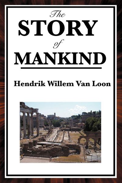 Produktbild: The Story of Mankind - A Classic Illustrated History of Human Civilization, Culture, and the Great Events That Shaped the World