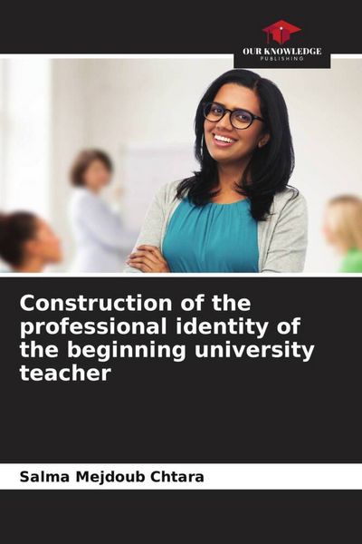 Produktbild: Construction of the professional identity of the beginning university teacher