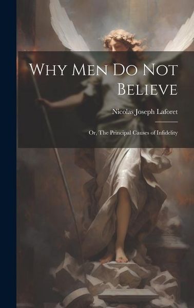 Produktbild: Why men do not Believe: Or, The Principal Causes of Infidelity