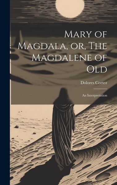 Produktbild: Mary of Magdala, or, The Magdalene of Old: An Interpretation