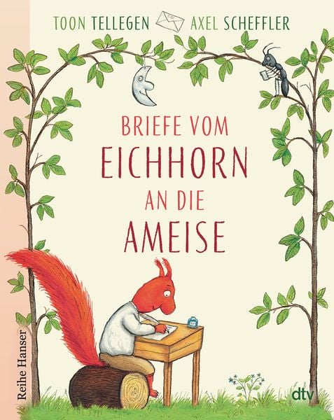 Briefe vom Eichhorn an die Ameise, Taschenbuch von Toon Tellegen,Axel Scheffler, dtv, 978-3-423-62810-5