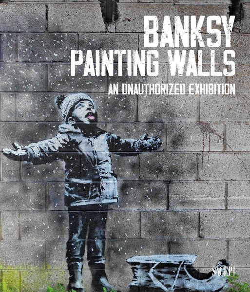 Produktbild: Banksy. Painting walls. An unauthorized exhibition. Catalogo della mostra (Monza, 30 giugno-5 novembre 2023)