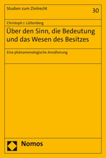 Über den Sinn, die Bedeutung und das Wesen des Besitzes, Taschenbuch von Christoph J. Lüttenberg, Nomos, 9783848764211