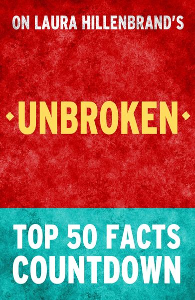 Produktbild: Unbroken by Laura Hillenbrand - Top 50 Facts Countdown
