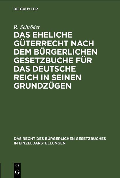 Produktbild: Das eheliche G&uuml;terrecht nach dem B&uuml;rgerlichen Gesetzbuche f&uuml;r das Deutsche Reich in seinen Grundz&uuml;gen