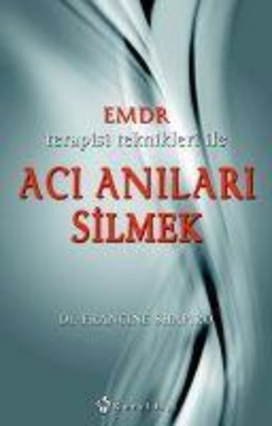 EMDR Terapisi Teknikleri ile Aci Anilari Silmek, Taschenbuch von Francine Shapiro, Kuraldisi Yayincilik, 9789752751996