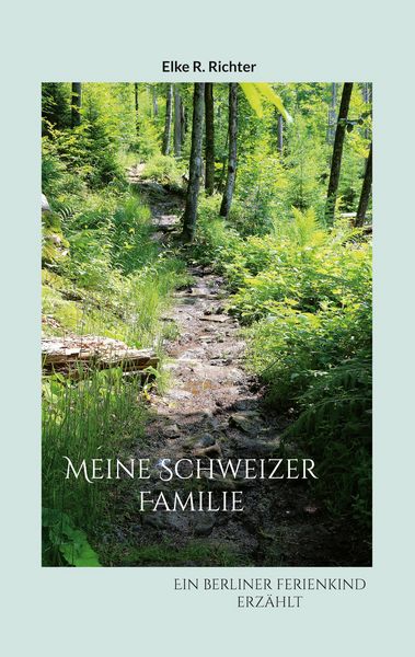 Meine Schweizer Familie, Taschenbuch von Elke R. Richter, BoD – Books on Demand, 9783756807710