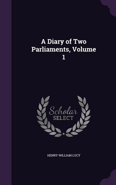 Produktbild: A Diary of Two Parliaments, Volume 1