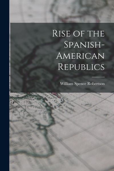 Produktbild: Rise of the Spanish-American Republics