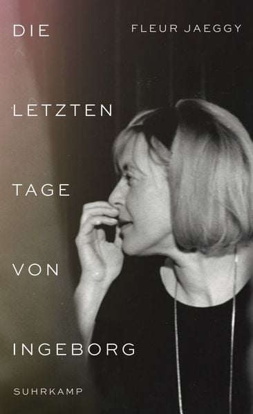 Die letzten Tage von Ingeborg, Gebundene Ausgabe von Fleur Jaeggy, Suhrkamp, 978-3-518-43329-4