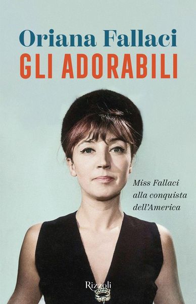 Produktbild: Gli adorabili. Miss Fallaci alla conquista dell'America