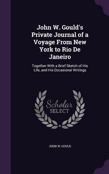 Produktbild: John W. Gould's Private Journal of a Voyage From New York to Rio De Janeiro
