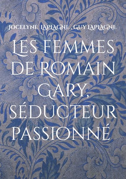 Produktbild: Les femmes de Romain Gary, s&eacute;ducteur passionn&eacute;