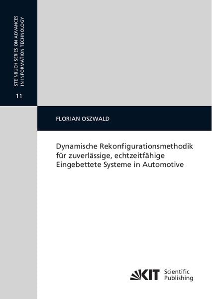 Dynamische Rekonfigurationsmethodik für zuverlässige, echtzeitfähige Eingebettete Systeme in Automotive, Taschenbuch von Florian Oszwald, KIT