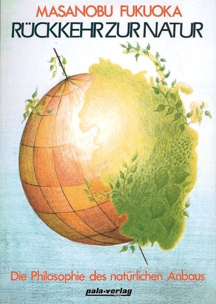 Rückkehr zur Natur, Taschenbuch von Masanobu Fukuoka, Pala, 978-3-923176-46-5