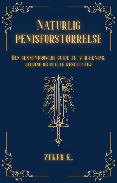 Produktbild: <div>Naturlig penisforst&oslash;rrelse: Den gennempr&oslash;vede guide til str&aelig;kning, jelqing og reelle resultater</div>