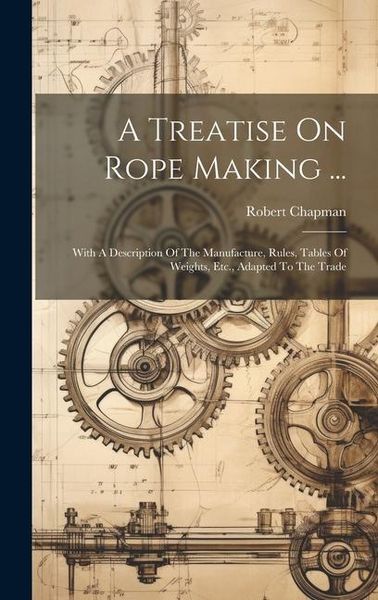Produktbild: A Treatise On Rope Making ...