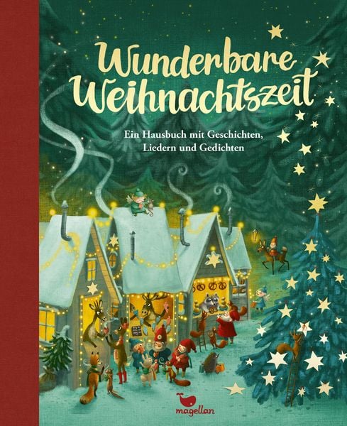Wunderbare Weihnachtszeit - Ein Hausbuch mit Geschichten, Liedern und Gedichten, Gebundene Ausgabe von , Magellan, 978-3-7348-2855-3