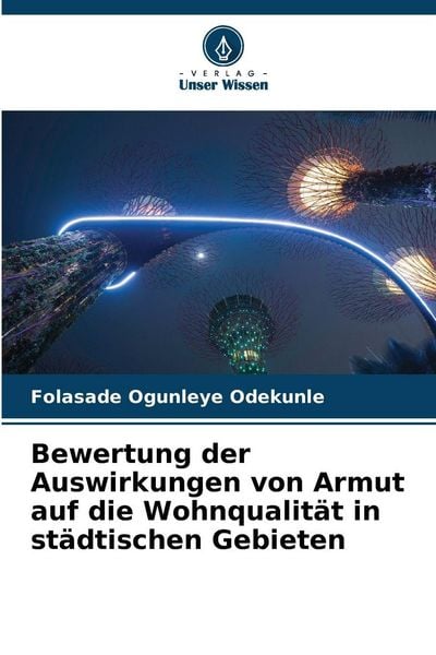 Bewertung der Auswirkungen von Armut auf die Wohnqualität in städtischen Gebieten, Taschenbuch von Folasade Ogunleye Odekunle, Verlag Unser Wissen,