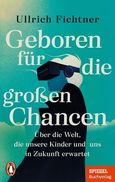Geboren für die großen Chancen, Taschenbuch von Ullrich Fichtner, Penguin, 978-3-328-11334-8