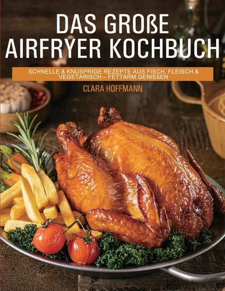 Produktbild: Das gro&szlig;e Airfryer Kochbuch