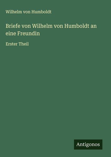 Produktbild: Briefe von Wilhelm von Humboldt an eine Freundin
