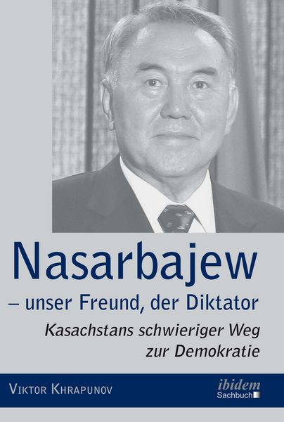 Produktbild: Nasarbajew - unser Freund, der Diktator