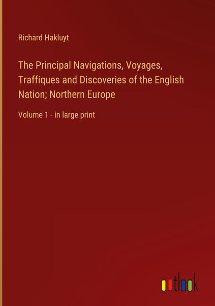 Produktbild: The Principal Navigations, Voyages, Traffiques and Discoveries of the English Nation; Northern Europe