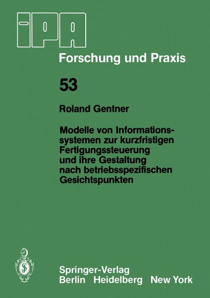 Produktbild: Modelle von Informationssystemen zur kurzfristigen Fertigungssteuerung und ihre Gestaltung nach betriebsspezifischen Gesichtspunkten