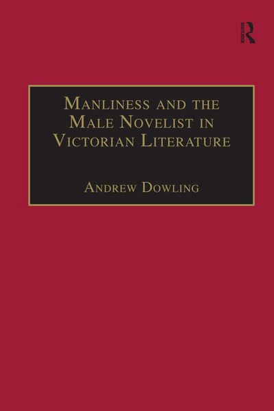 Produktbild: Manliness and the Male Novelist in Victorian Literature