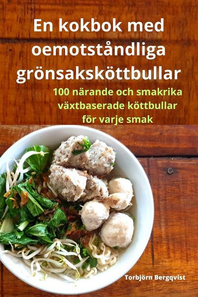 Produktbild: En kokbok med oemotst&aring;ndliga gr&ouml;nsaksk&ouml;ttbullar
