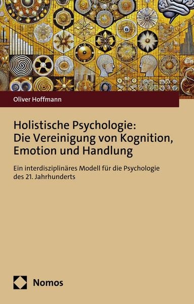 Produktbild: Holistische Psychologie: Die Vereinigung von Kognition, Emotion und Handlung