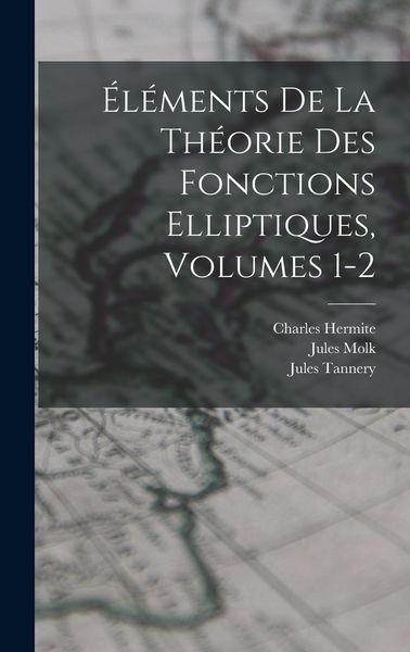 Produktbild: &Eacute;l&eacute;ments De La Th&eacute;orie Des Fonctions Elliptiques, Volumes 1-2