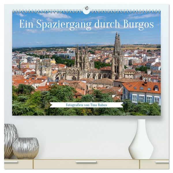 Produktbild: Ein Spaziergang durch Burgos (hochwertiger Premium Wandkalender 2026 DIN A2 quer), Kunstdruck in Hochglanz