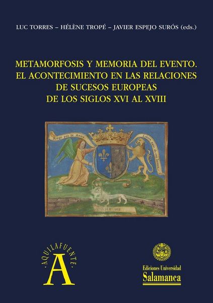 Produktbild: Metamorfosis y memoria del evento : el acontecimiento en las relaciones de sucesos europeas de los siglos XVI al XVIII : actas del IX Coloquio de la S