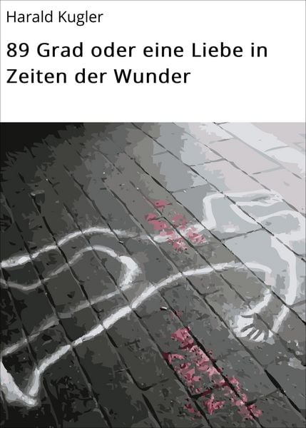 Produktbild: 89 Grad oder eine Liebe in Zeiten der Wunder